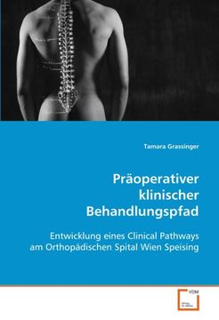 portada Präoperativer klinischer Behandlungspfad: Entwicklung eines Clinical Pathways am Orthopädischen Spital Wien Speising