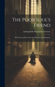 portada The Poor Soul's Friend: With Novena Prayers for the Holy Souls in Purgatory (in English)