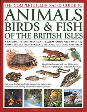 portada The Complete Illustrated Guide to Animals, Birds & Fish of the British Isles: A Natural History and Identification Guide with Over 440 Native Species (in English)