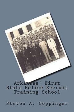 portada Arkansas' First State Police Recruit Training School (in English)
