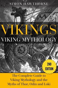 portada Vikings: Viking Mythology - Thor, Odin, Loki and More Norse Myths Complete Guide (en Inglés)