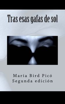 Libro Tras esas gafas de sol (Spanish Edition), María Bird Picó, ISBN  9780692222010. Comprar en Buscalibre