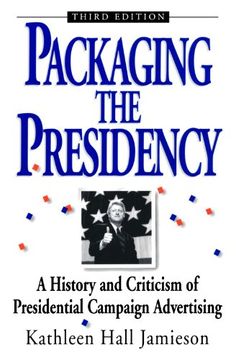 portada Packaging the Presidency: A History and Criticism of Presidential Campaign Advertising, 3rd Edition (en Inglés)