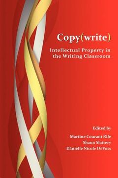 portada copy(write): intellectual property in the writing classroom (en Inglés)