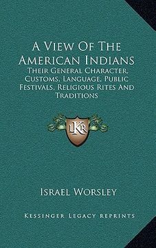 portada a view of the american indians: their general character, customs, language, public festivals, religious rites and traditions (en Inglés)