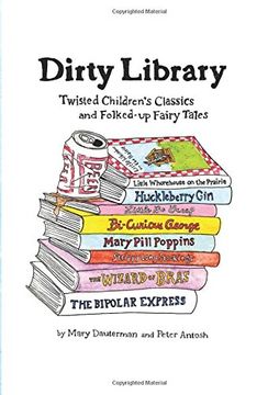 portada Dirty Library: Twisted Children's Classics and Folked-Up Fairy Tales 