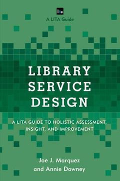 portada Library Service Design: A Lita Guide to Holistic Assessment, Insight, and Improvement (Lita Guides) (en Inglés)