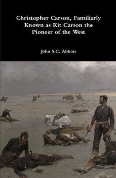 portada Christopher Carson, Familiarly Known as Kit Carson the Pioneer of the West