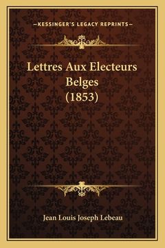 portada Lettres Aux Electeurs Belges (1853) (in French)