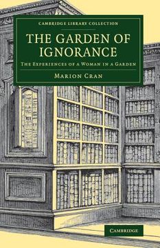 portada The Garden of Ignorance: The Experiences of a Woman in a Garden (Cambridge Library Collection - Botany and Horticulture) (en Inglés)
