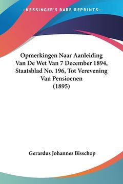 portada Opmerkingen Naar Aanleiding Van De Wet Van 7 December 1894, Staatsblad No. 196, Tot Verevening Van Pensioenen (1895)