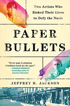 portada Paper Bullets: Two Artists who Risked Their Lives to Defy the Nazis (en Inglés)