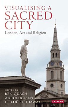 portada Visualising a Sacred City: London, art and Religion (Library of Modern Religion) (in English)