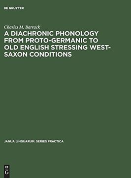 portada A Diachronic Phonology From Proto-Germanic to old English Stressing West-Saxon Conditions (Janua Linguarum. Series Practica) (en Inglés)