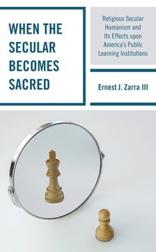 portada When the Secular Becomes Sacred: Religious Secular Humanism and Its Effects Upon America's Public Learning Institutions (en Inglés)