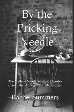 portada By the Pricking Needle: The Malleus Maleficarum and Cautio Criminalis: Abridged and Modernized (en Inglés)