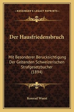portada Der Hausfriedensbruch: Mit Besonderer Berucksichtigung Der Geltenden Schweizerischen Strafgesetzbucher (1894) (en Alemán)