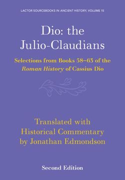 portada Dio: The Julio-Claudians: Selections From Books 58-63 of the Roman History of Cassius dio (Lactor Sourcebooks in Ancient History, Series Number 15) 