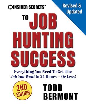 portada 10 Insider Secrets to job Hunting Success: Everything you Need to get the job you Want in 24 Hours -- or Less! (en Inglés)