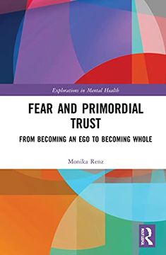 portada Fear and Primordial Trust: From Becoming an ego to Becoming Whole (Explorations in Mental Health) (en Inglés)