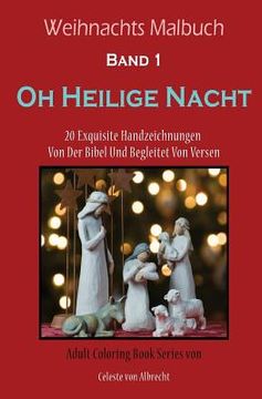 portada Weihnachts Malbuch: Oh Heilige Nacht - REISEGRÖSSE: 20 Exquisite Handzeichnungen Von Der Bibel Und Begleitet Von Versen (in German)