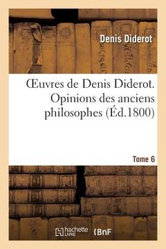 portada Oeuvres de Denis Diderot. Opinions Des Anciens Philosophes T. 06 (en Francés)