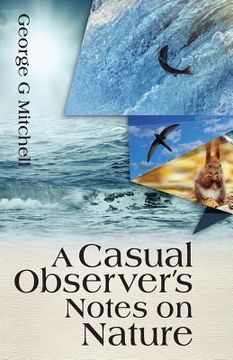 portada A Casual Observer's Notes on Nature: A Casual Observer's Notes on Nature (en Inglés)