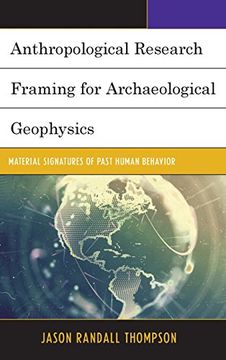 portada Anthropological Research Framing for Archaeological Geophysics: Material Signatures of Past Human Behavior