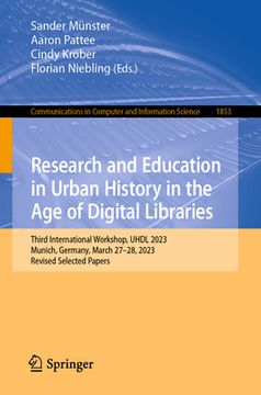 portada Research and Education in Urban History in the Age of Digital Libraries: Third International Workshop, UHDL 2023, Munich, Germany, March 27-28, 2023, (in English)