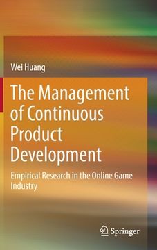portada The Management of Continuous Product Development: Empirical Research in the Online Game Industry (en Inglés)