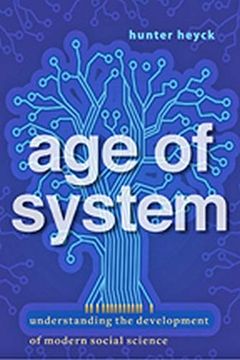 portada Age of System: Understanding the Development of Modern Social Science (en Inglés)