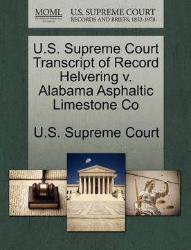 portada u.s. supreme court transcript of record helvering v. alabama asphaltic limestone co (in English)
