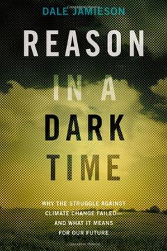 portada Reason in a Dark Time: Why the Struggle Against Climate Change Failed -- and What It Means for Our Future (in English)