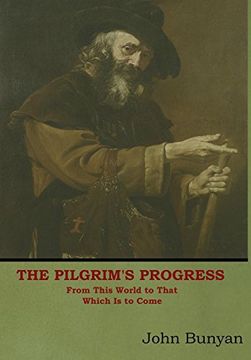 portada The Pilgrim'S Progress: From This World to That Which is to Come (en Inglés)