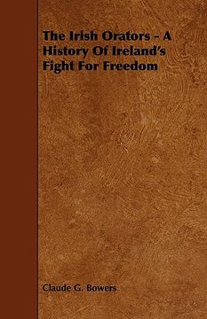 portada the irish orators - a history of ireland's fight for freedom (in English)