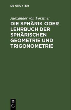 portada Die Sphärik Oder Lehrbuch der Sphärischen Geometrie und Trigonometrie (en Alemán)