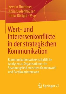 portada Wert- Und Interessenkonflikte in Der Strategischen Kommunikation: Kommunikationswissenschaftliche Analysen Zu Organisationen Im Spannungsfeld Zwischen (in German)