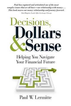 portada Decisions, Dollars & Sense: Helping you navigate your financial future (Family Finances: Dollars and Sense Book 3) (en Inglés)