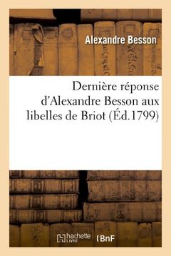 portada Derniere Reponse D'Alexandre Besson Aux Libelles de Briot (Histoire)