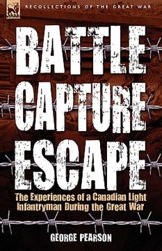 portada battle, capture & escape: the experiences of a canadian light infantryman during the great war (en Inglés)