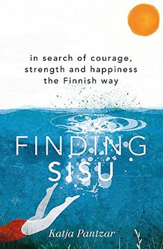 portada Finding Sisu: In Search of Courage, Strength and Happiness the Finnish way (en Inglés)