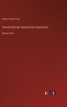 portada Geschichte der Spanischen Inquisition: Dritter Band (en Alemán)