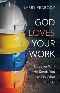 portada God Loves Your Work (en Inglés)