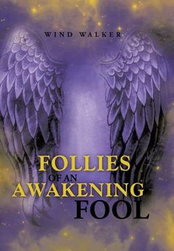 portada Follies of an Awakening Fool (en Inglés)
