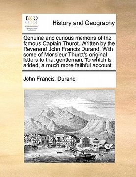 portada genuine and curious memoirs of the famous captain thurot. written by the reverend john francis durand. with some of monsieur thurot's original letters (en Inglés)