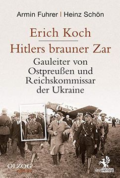 portada Erich Koch. Hitlers Brauner Zar: Gauleiter von Ostpreußen und Reichskommissar der Ukraine (en Alemán)