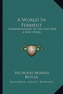 portada a world in ferment: interpretations of the war for a new wold
