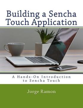 portada Building a Sencha Touch Application: A Hands-On Introduction to Sencha Touch (en Inglés)