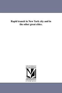 portada rapid transit in new york city and in the other great cities. (en Inglés)