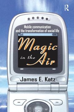 portada Magic in the Air: Mobile Communication and the Transformation of Social Life (en Inglés)